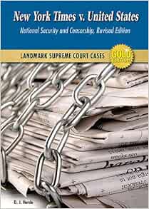 Amazon Com New York Times V United States National Security And Censorship Landmark Supreme Court Cases Gold Edition 9780766034297 Herda D J Books