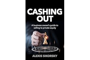 Cashing Out: The business owner’s guide to selling to private equity