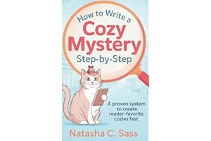 How to Write a Cozy Mystery: Step by Step: A Proven System to Create Reader-Favorite Cozies