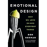 Emotional Design: Why We Love (or Hate) Everyday Things