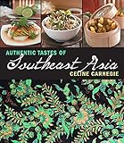 Authentic Tastes of Southeast Asia by Celine Carnegie