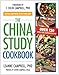 The China Study Cookbook: Over 120 Whole Food, Plant-Based Recipes