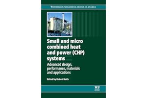 Small and Micro Combined Heat and Power (CHP) Systems: Advanced Design, Performance, Materials and Applications (Woodhead Publishing Series in Energy)
