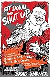 Sit Down and Shut Up: Punk Rock Commentaries on Buddha, God, Truth, Sex, Death, and Dogen's Treasury of the Right Dharma Eye