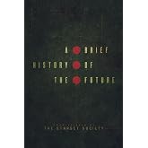 A BRIEF HISTORY OF THE FUTURE