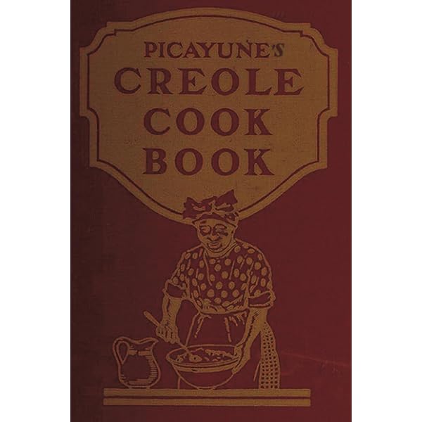 The Picayune's Creole Cook Book (American Antiquarian Cookbook