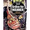 Grillen für Männer – 80 Rezepte ohne Schnickschnack: Raffinierte, aber einfache Rezepte. Normale Zutaten. BBQ für Genießer. Für Kohle-, Gas- und Elektrogrill. Viele Tricks und Tipps vom Profi Gebundene Ausgabe – 13. April 2021