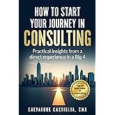 How to start your journey in Consulting: Practical insights from a direct experience in a Big 4