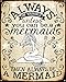 Always Be A Mermaid Tin Sign 12 x 15in