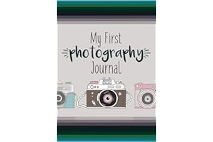 My First Photograph Journal: A Photography Journal for Kids with Fun Photography Challenges and Tips for Better Photography