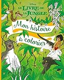 LE LIVRE DE LA JUNGLE - Mon Histoire à colorier by