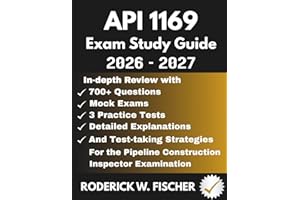 API 1169 EXAM Study Guide: In-depth review with 700+ Questions, Mock exams, 3 Practice tests, Detailed explanations and test-