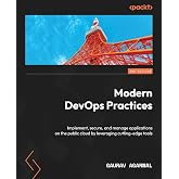 Modern DevOps Practices: Implement, secure, and manage applications on the public cloud by leveraging cutting-edge tools