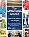 The Metabolism Solution: The New Way to Lose Weight