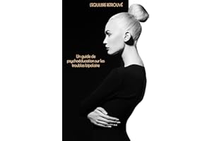L'équilibre retrouvé: un guide psycho-éducation sur les troubles bipolaire (French Edition)