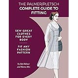 The Palmer Pletsch Complete Guide to Fitting: Sew Great Clothes for Every Body. Fit Any Fashion Pattern (Sewing for Real Peop