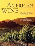 American Wine: The Ultimate Companion to the Wines and Wineries of the United States by Jancis Robinson, Linda Murphy