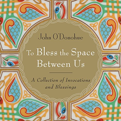 To Bless the Space Between Us To Bless the Space Between Us