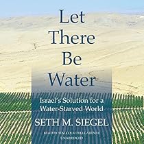 Let There Be Water: Israel's Solution for a Water-Starved World Let There Be Water: Israel's Solution for a Water-Starved World