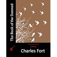 The Complete Books of Charles Fort: The Book of the Damned
