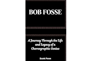 Biography of Bob Fosse: A Journey Through the Life and Legacy of a Choreographic Genius