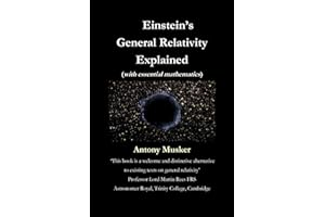 Einstein's General Relativity Explained (with essential mathematics)