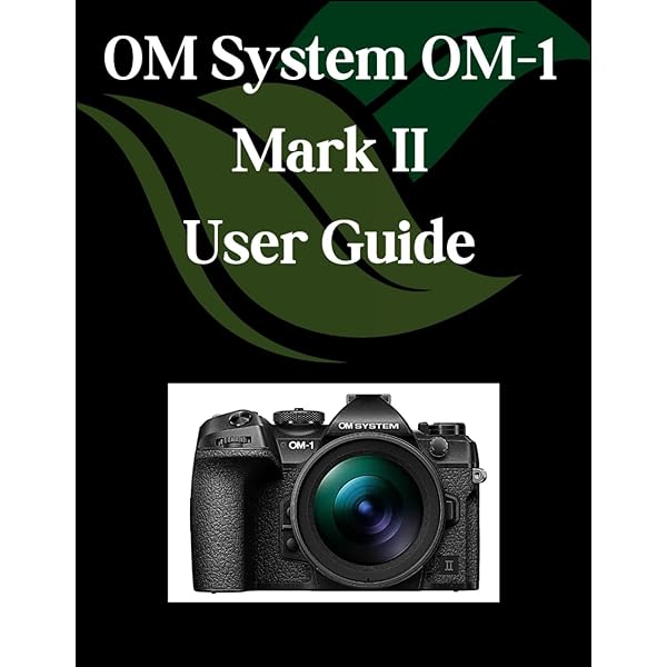 Mastering the Olympus OM-D E-M1 Mark II (The Mastering Camera