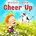 Book For Kids: Cheer Up: (Children's book about a Little Boy Who Learns About Kindness, Picture Books, Preschool Books, Ages 3-5, Baby Books, Kids Book, Bedtime Story)