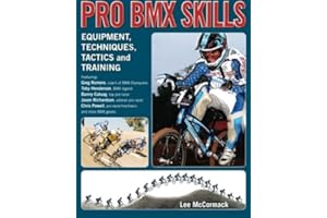 Pro BMX Skills: Equipment, techniques, tactics and training