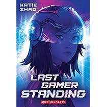 Last Gamer Standing: Zhao, Katie: 9781338741506: Amazon.com: Books