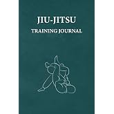 Jiu-Jitsu Training Journal: An Ideal Brazilian Jiu-Jitsu Gift For BJJ Fanatics. Planner-Style Notebook to Log Techniques, Goals, Rolling Notes, Session Performance, and Future Improvements.
