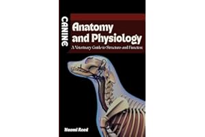 CANINE ANATOMY AND PHYSIOLOGY: A Veterinary Guide to Structure and Function