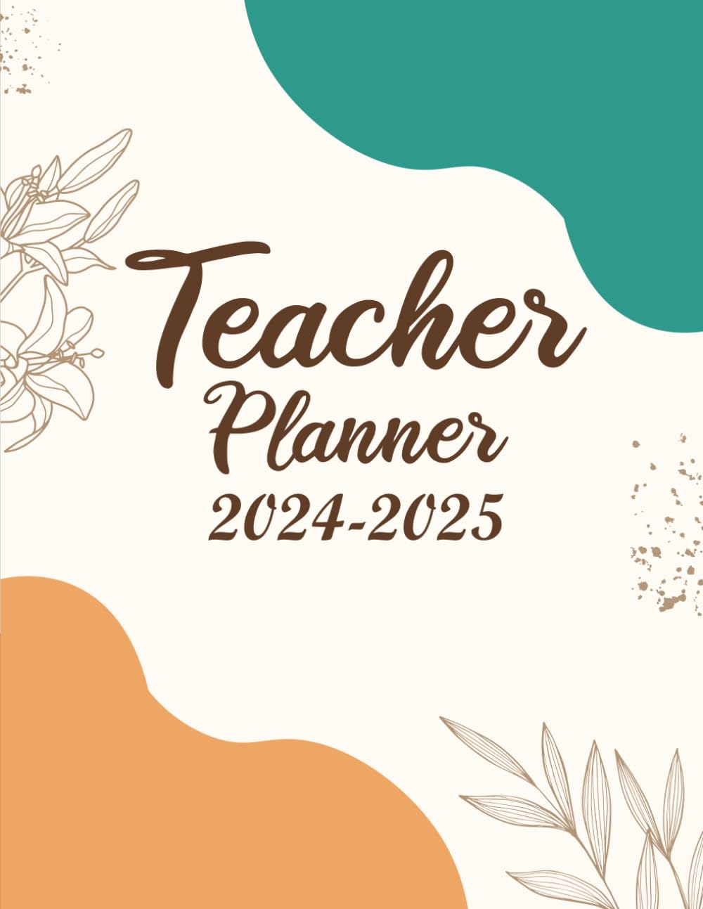 Teacher Planner 2024-2025: A Complete Two-Year Organizer | with Holidays, Lesson Mastery, Student Progress, Educational Achievement, notes and more.