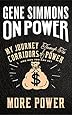 On Power: My Journey Through the Corridors of Power and How You Can Get More Power