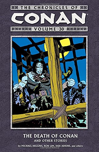 The Chronicles of Conan Volume 30: The Death of Conan and Other Stories, by Michael Higgins