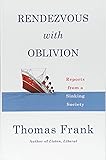 Rendezvous with Oblivion: Reports from a Sinking Society