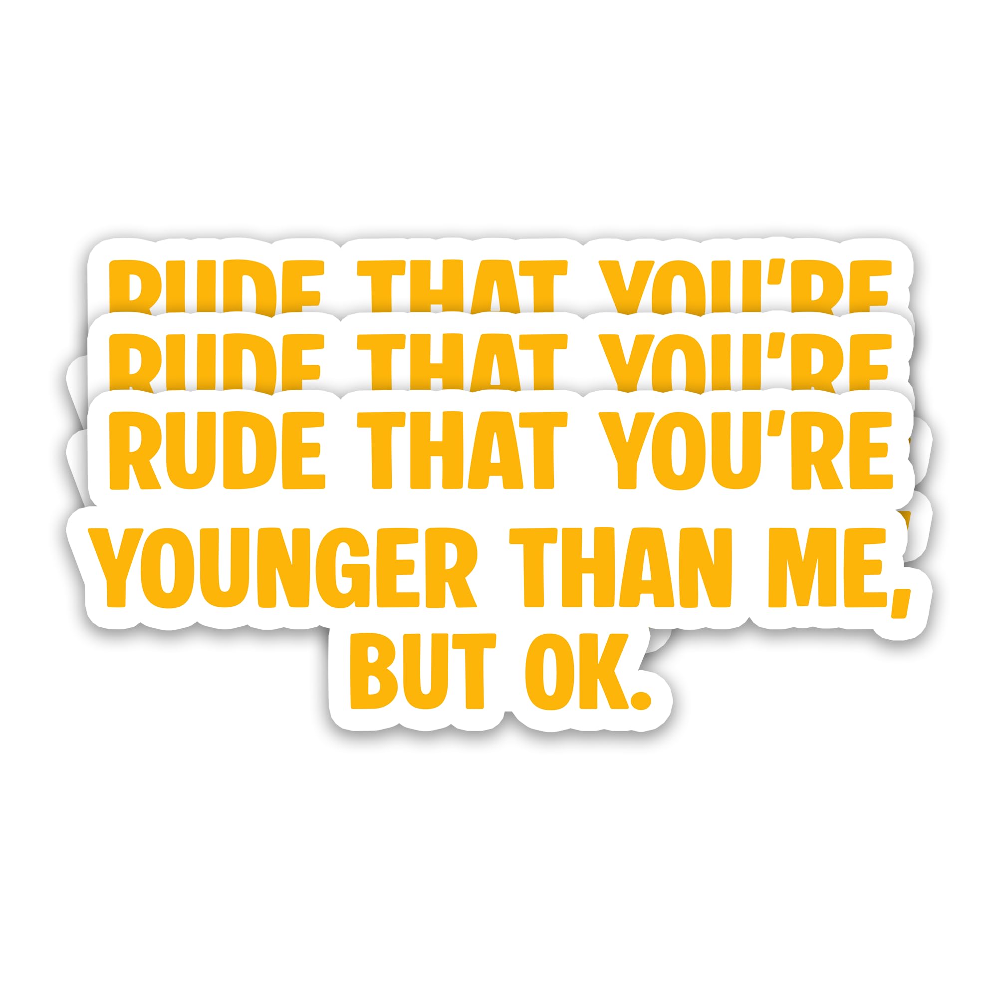 Photo 1 of (3Pcs) Funny Birthday Stickers – Rude That You’re Younger Than Me, But Ok - Humorous Birthday Waterproof Vinyl Decals for Birthday Gifts, Water Bottle Scrapbook Journal, 3 x 1.2 inch