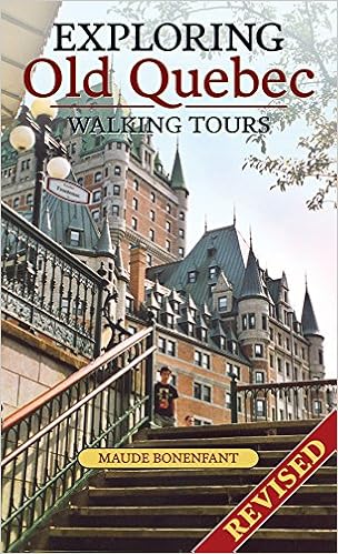 Exploring Old Quebec: Walking Tours Exploring Old Quebec: Walking Tours