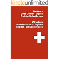 The Swiss-German to English Dictionary / Wörterbuch Schweizerdeutsch-Deutsch-Englisch: 1.600 Words Swiss-German to… book cover