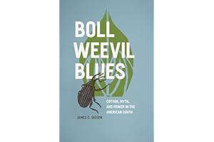 Boll Weevil Blues: Cotton, Myth, and Power in the American South