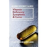 Vitamin Deficiency Symptoms &amp; Cures: Modern Deficiency Illness - Using Intracellular Micronutrient Results - Vitamin Deficiencies can cause: diabetes, infertility, anxiety, fatigue, depression.