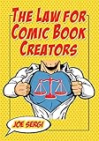 The Law for Comic Book Creators: Essential Concepts and Applications by 