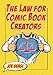 The Law for Comic Book Creators: Essential Concepts and Applications by 
