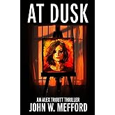 AT Dusk (An Alex Troutt Thriller, Book 5)
