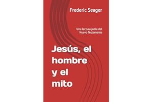 Jesús, el hombre y el mito: Una lectura judía del Nuevo Testamento