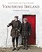 Vanishing Ireland: Volume 4 by 