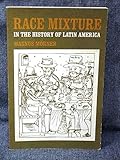 Race Mixture in the History of Latin America