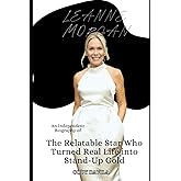 LEANNE MORGAN: The Relatable Star Who Turned Real Life into Stand-Up Gold (An Independent Biography)