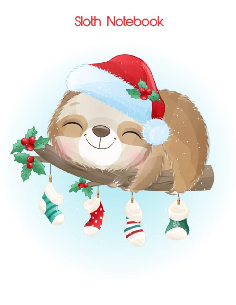 Sloth Notebook: Christmas Sloth Notebooks And Journals (Composition Book, Journal) (8.5 x 11 Large)