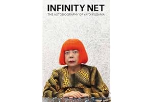 Infinity Net: The Autobiography of Yayoi Kusama